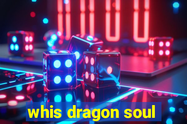 whis dragon soul